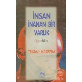 İnsan İnanan Bir Varlık - Yılmaz Özakpınar