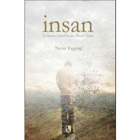 İNSAN İYİ İNSAN, GÜZEL İNSAN, HAYIRLI İNSAN - NEZIR ERGENÇ