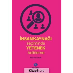 İnsan Kaynağı Seçiminde Yetenek Belirleme - Nuray Turan