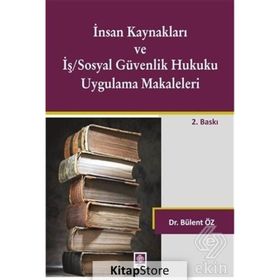 İnsan Kaynakları ve İş Sosyal Güvenlik Hukuku Uygulamalı Makaleleri - Bülent Öz