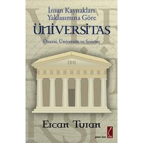 İNSAN KAYNAKLARI YAKLAŞIMINA GÖRE ÜNİVERSİTAS ÖNCESİ, ÜNİVERSİTE SONRASI - ERCAN TURAN