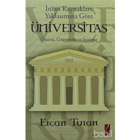 İNSAN KAYNAKLARI YAKLAŞIMINA GÖRE ÜNİVERSİTAS ÖNCESİ, ÜNİVERSİTE SONRASI - ERCAN TURAN