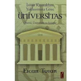 İNSAN KAYNAKLARI YAKLAŞIMINA GÖRE ÜNİVERSİTAS ÖNCESİ, ÜNİVERSİTE SONRASI - ERCAN TURAN