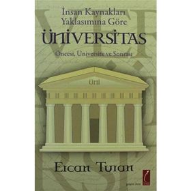 İNSAN KAYNAKLARI YAKLAŞIMINA GÖRE ÜNİVERSİTAS ÖNCESİ, ÜNİVERSİTE SONRASI - ERCAN TURAN