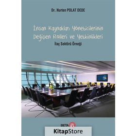 İnsan Kaynakları Yöneticilerinin Değişen Rolleri ve Yetkinlikleri - Nurten Polat Dede