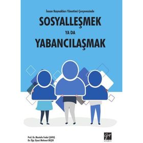 İnsan Kaynakları Yönetimi Çerçevesinde Sosyalleşmek Ya Da Yabancılaşmak - Mustafa Fedai Çavuş