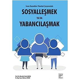 İnsan Kaynakları Yönetimi Çerçevesinde Sosyalleşmek Ya Da Yabancılaşmak - Mustafa Fedai Çavuş