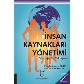 İNSAN KAYNAKLARI YÖNETİMİ STRATEJIK BIR YAKLAŞIM - HÜSEYİN ÖZGEN