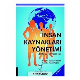 İNSAN KAYNAKLARI YÖNETİMİ STRATEJIK BIR YAKLAŞIM - HÜSEYİN ÖZGEN
