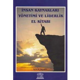 İnsan Kaynakları Yönetimi Ve Liderlik El Kitabı - Tuncay Bıçakçı
