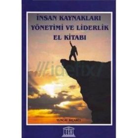 İnsan Kaynakları Yönetimi Ve Liderlik El Kitabı - Tuncay Bıçakçı