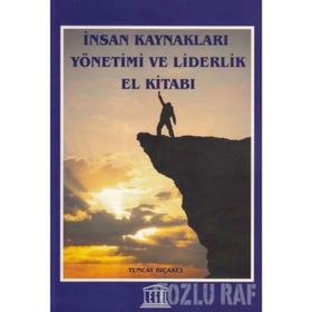 İnsan Kaynakları Yönetimi Ve Liderlik El Kitabı - Tuncay Bıçakçı