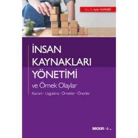 İNSAN KAYNAKLARI YÖNETIMI VE ÖRNEK OLAYLAR YÖNETIM İNSAN KAYNAKLARI YÖNETIMI İŞÇI İŞVEREN ILIŞKILERI - AYDIN YILMAZER