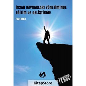 İnsan Kaynakları Yönetiminde Eğitim ve Geliştirme / Fuat Man