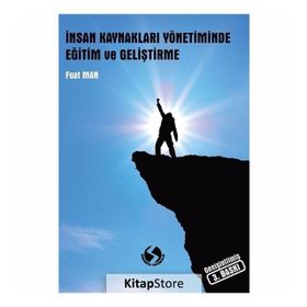 İnsan Kaynakları Yönetiminde Eğitim ve Geliştirme / Fuat Man
