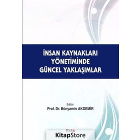 İnsan Kaynakları Yönetiminde Güncel Yaklaşımlar - Dr. Bünyamin Akdemir