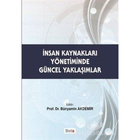 İnsan Kaynakları Yönetiminde Güncel Yaklaşımlar - Dr. Bünyamin Akdemir