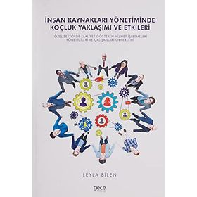 İnsan Kaynakları Yönetiminde Koçluk Yaklaşımı ve Etkileri - Leyla Bilen