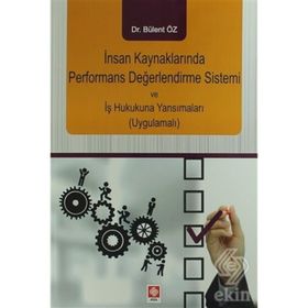 İnsan Kaynaklarında Performans Değerlendirme Sistemi ve İş Hukukuna Yansımaları - Bülent Öz