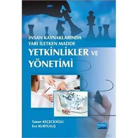 İnsan Kaynaklarında Yarı İletken Madde Yetkinlikler ve Yönetimi - Ece Kurtuluş Tamer Keçecioğlu