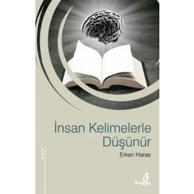 İNSAN KELIMELERLE DÜŞÜNÜR - ERKAN HARAS