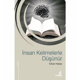 İNSAN KELIMELERLE DÜŞÜNÜR - ERKAN HARAS