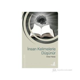 İNSAN KELIMELERLE DÜŞÜNÜR - ERKAN HARAS