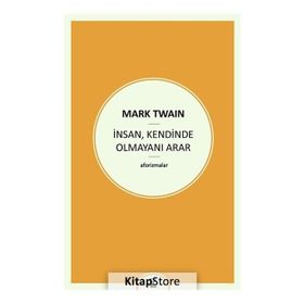 İnsan, Kendinde Olmayanı Arar - Mark Twain