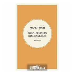 İnsan, Kendinde Olmayanı Arar - Mark Twain