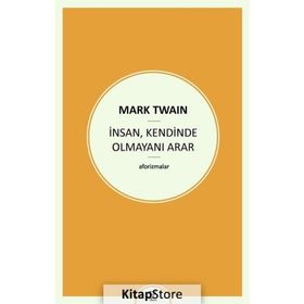 İnsan , Kendinde Olmayını Arar - Mark Twain