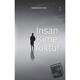 İnsan Kime Yüktür Ramazan Ekici Mat Kitap
