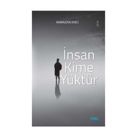 İnsan Kime Yüktür Ramazan Ekici Mat Kitap