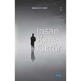 İnsan Kime Yüktür Ramazan Ekici Mat Kitap