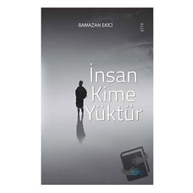 İnsan Kime Yüktür Ramazan Ekici Mat Kitap
