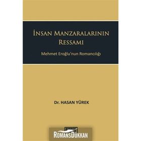 İNSAN MANZARALARININ RESSAMI MEHMET EROĞLUNUN ROMANCILIĞI - GENEL