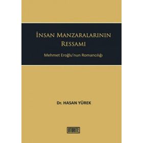 İNSAN MANZARALARININ RESSAMI MEHMET EROĞLUNUN ROMANCILIĞI - GENEL
