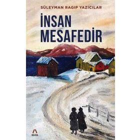 İnsan Mesafedir - Süleyman Ragıp Yazıcılar