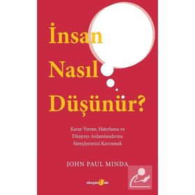 İnsan Nasıl Düşünür? - John Paul Minda