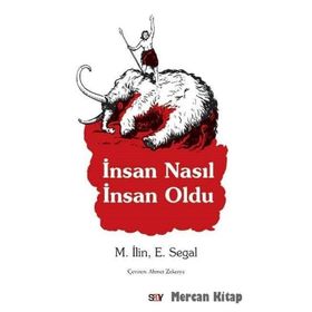 İNSAN NASIL İNSAN OLDU - E. SEGAL;M. İLİN