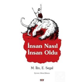 İNSAN NASIL İNSAN OLDU - E. SEGAL;M. İLİN