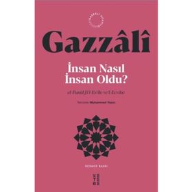 İnsan Nasıl İnsan Oldu? El-Fusûl fi`l-Es`ile ve`l-Ecvibe Gazzâlî Ketebe Yayınları