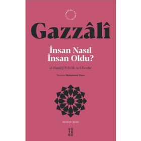 İnsan Nasıl İnsan Oldu? El-Fusûl fi`l-Es`ile ve`l-Ecvibe Gazzâlî Ketebe Yayınları