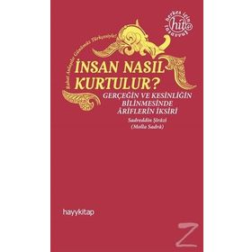 İnsan Nasıl Kurtulur? - Sadreddin Şirazi