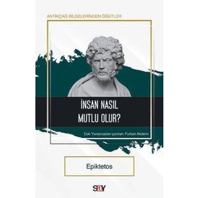 İnsan Nasıl Mutlu Olur? - Epiktetos