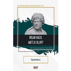 İnsan Nasıl Mutlu Olur? - Epiktetos