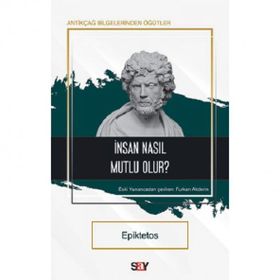 İnsan Nasıl Mutlu Olur? - Epiktetos