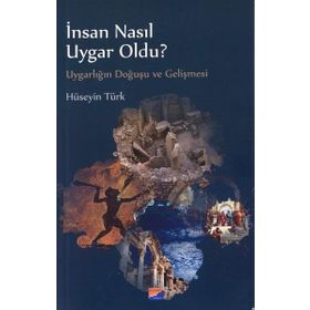 İnsan Nasıl Uygar Oldu? - Hüseyin Türk