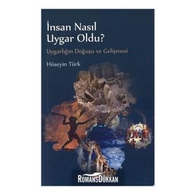 İnsan Nasıl Uygar Oldu? - Hüseyin Türk