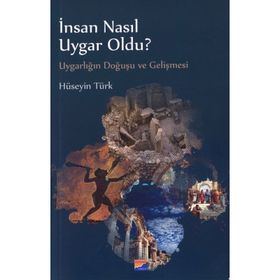 İnsan Nasıl Uygar Oldu? - Hüseyin Türk
