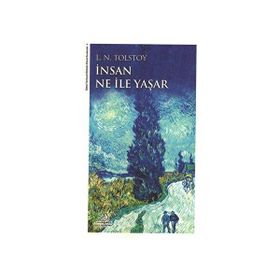 İnsan Ne ile Yaşar - Lev Nikolayeviç Tolstoy